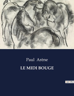 Paul Arène | LE MIDI BOUGE | Taschenbuch | Französisch (2023) | Culturea
