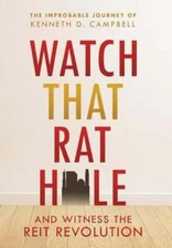 Watch that Rat Hole: And Witness the REIT Revolution by Kenneth D Campbell: New