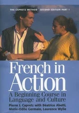 French in Action : A Beginning Course in Language and Culture, the Capretz...
