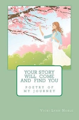 Your Story Will Come and Find You by Vicki Lynn Noble (English) Paperback Book