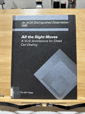 All the Right Moves A VLSI Architecture for Chess 1987 Carl Ebeling