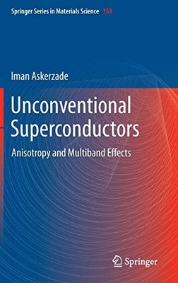 UNCONVENTIONAL SUPERCONDUCTORS: ANISOTROPY AND MULTIBAND By Iman Askerzade *VG+*