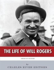 American Legends: The Life of Will Rogers by Charles River [Paperback]