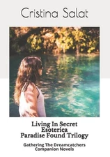 Living In Secret/Esoterica/Paradise Found: A Gathering The Dreamcatchers Series 