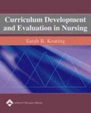 Curriculum Development and Evaluation in Nursing by Sarah B. Keating