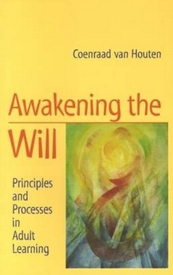 Awakening the Will - Coenraad van Houten (Paperback / Soft Cover)