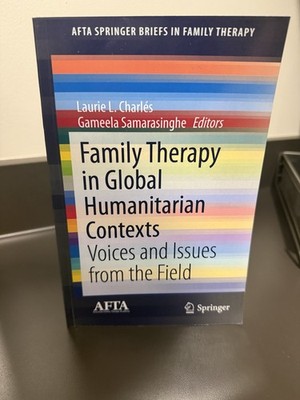 Family Therapy in Global Humanitarian Contexts: Voices and Issues from the Field