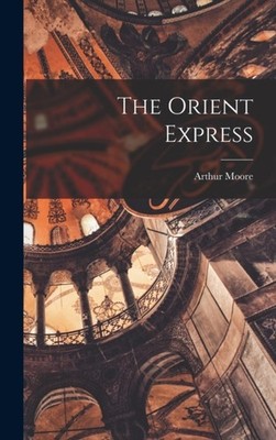 Moore - Orient Express - New hardback or cased book - 29 - X555z