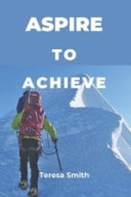 Aspire to Achieve A Journey to Greater Heights -  NEW TERESA MARY. SM
