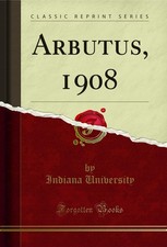 Arbutus, 1908 (Classic Reprint)