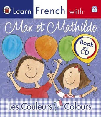 Ladybird Learn French with Max Et Mathilde: Les Couleurs: Colours NEW Paperback