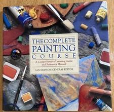 THE COMPLETE PAINTING COURSE, Ian Simpson, Ed. 1st Edition Hardcover EXC COND 