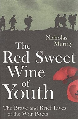 The Red Sweet Wine Of Youth: The Brave and Brief... by Murray, Nicholas Hardback