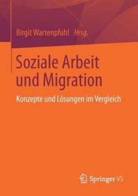 Soziale Arbeit Und Migration: Konzepte Und L?Sungen Im Vergleich