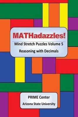 MATHadazzles Mind Stretch Puzzles: Reasoning with Decimals Volume 5 by Sarai Ale