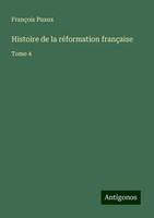 Histoire De La RéFormation FrançAise FrançOis Puaux