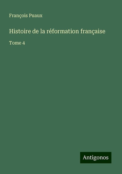 Histoire De La RéFormation FrançAise FrançOis Puaux-image