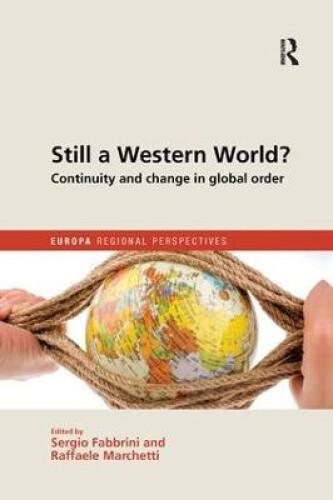 Still a Western World? Continuity and Change in Global Order (Europa Regional