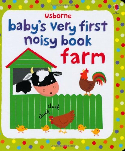 Baby's Very First Noisy Book Farm (Baby's Very First Books) By Fiona Watt,Stell