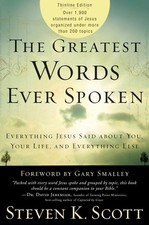 The Greatest Words Ever Spoken: Everything Jesus Said About You, Your Life, ...