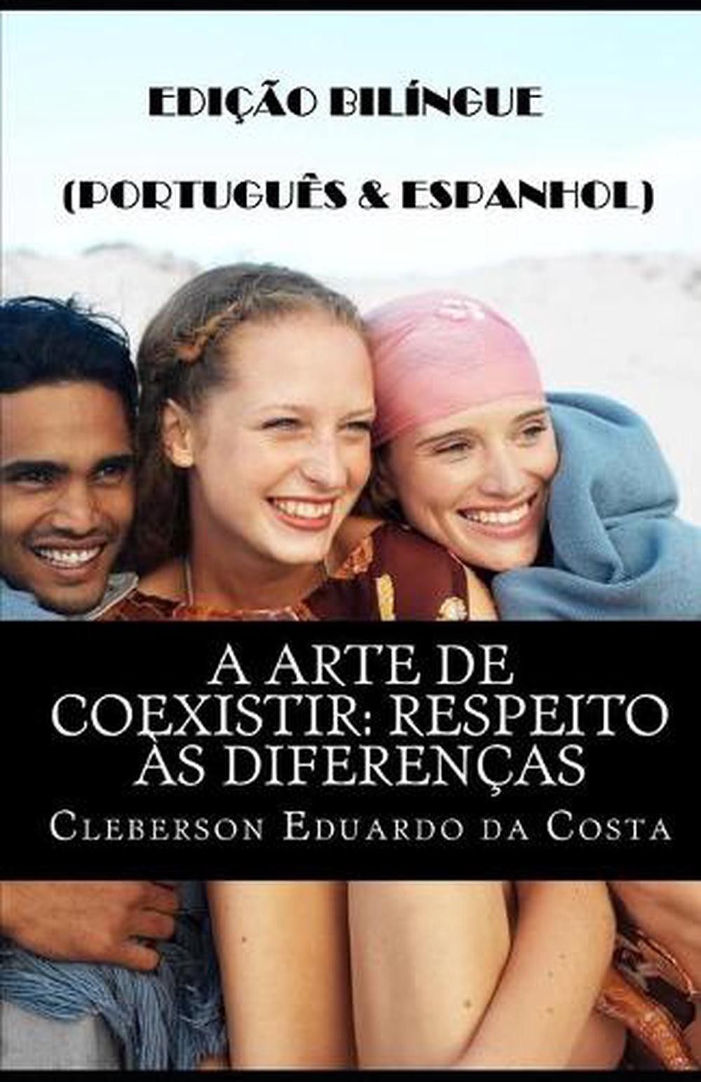 A Arte de Coexistir: Respeito ?s Diferen?as (Portugu?s E Espanhol): Edi??o Bil?n
