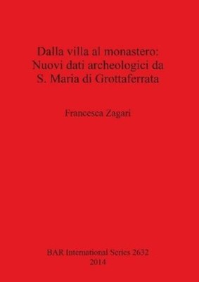 Francesca Zagar Dalla villa al monastero: Nuovi dati arc (Paperback) (UK IMPORT)