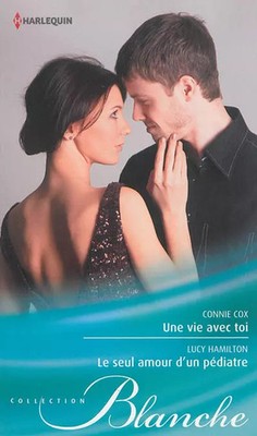 Une vie avec toi - Le seul amour d'un pédiatre, Connie Cox et Lucy Hamilton