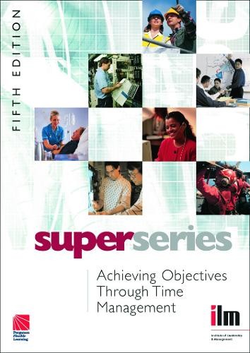 Achieving Objectives Through Time Management - 9780080464152