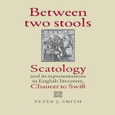Between two stools Scatology and its representations in English l