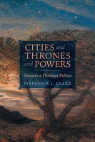 Cities And Thrones And Powers Towards A Plotinian Politics Stephen R. L. Clark
