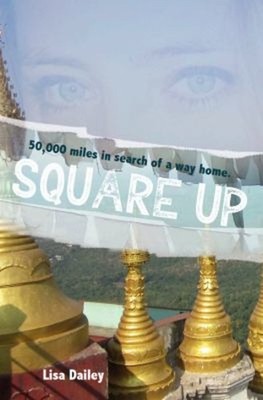Square Up : 50,000 Miles in Search of a Way Home Paperback Lisa D
