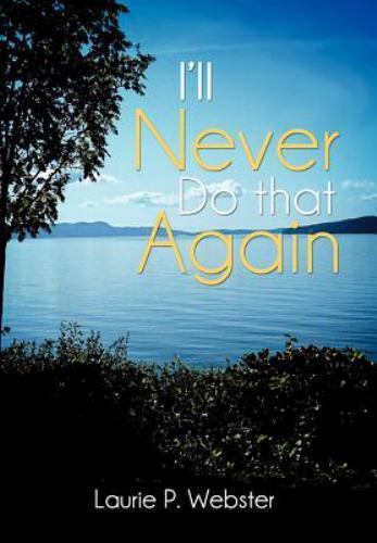 I'll Never Do That Again by Laurie P. Webster (2011, Hardcover) for ...