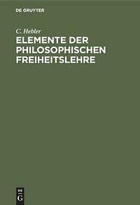 Elemente Der Philosophischen Freiheitslehre | Buch | 9783111095653