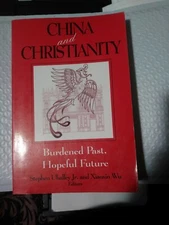 China and Christianity : Burdened Past, Hopeful Future by Xiaoxin Wu and...