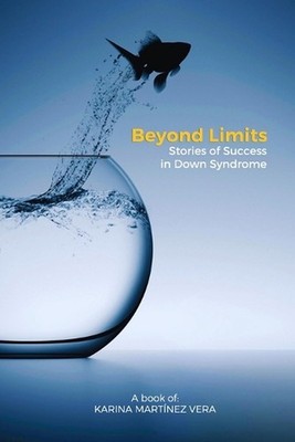 Beyond Limits: Stories of Success in Down Syndrome by Maria Fernanda Hervias Pap