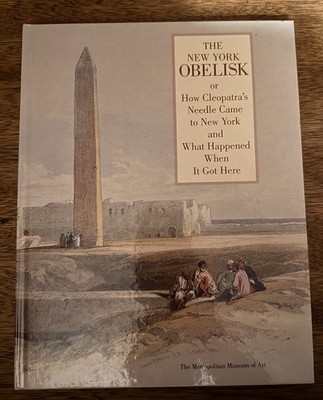 The New York Obelisk, Or, How Cleopatra's Needle Came to New York and What...
