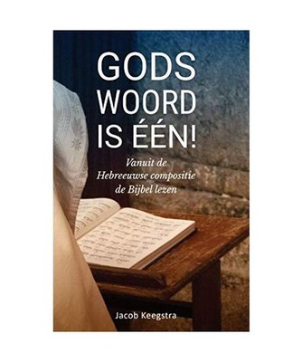 Gods Woord is één!: Vanuit de Hebreeuwse compositie de Bijbel lezen, Meints, J