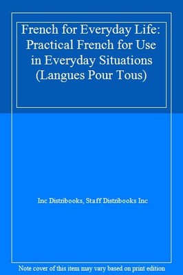 French for Everyday Life: Practical French for Use in Everyday S