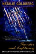 Thunder and Lightning: Cracking Open the Writer's Craft by Goldberg, Natalie