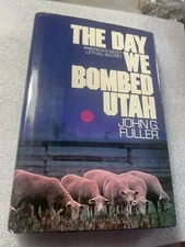 THE DAY WE BOMBED UTAH by JOHN G. FULLER HB/DJ 1984 UNREAD/ Real First Edition