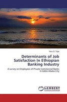 Yesu G. Taye | Determinants Of Job Satisfaction In Ethiopian Banking Industry