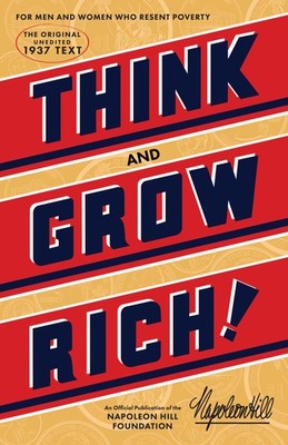 Think and Grow Rich (An Official Publication of the Napoleon Hill Foundation...