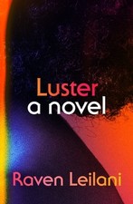 Luster: A Novel by Leilani, Raven