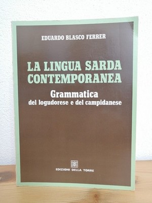 E. Blasco Ferrer DIE ZEITGENÖSSISCHE SARDISCHE SPRACHE Grammatik Logudorese Campidanese