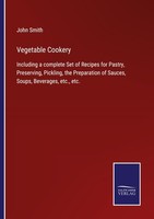 Vegetable Cookery John Smith