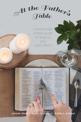 At the Father's Table: A Profoundly Simple Guid, Angela-Manwiller, Shisler, -,