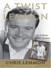 A TWIST OF LEMMON: A TRIBUTE TO MY FATHER, JACK LEMMON By Chris Lemmon **Mint**