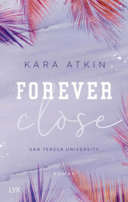 Forever Close - San Teresa University | Kara Atkin | 2021 | deutsch