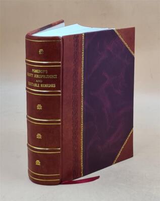 Pomeroy'S Equity Jurisprudence And Equitable Remedies Volume 3 1 [Leather Bound]