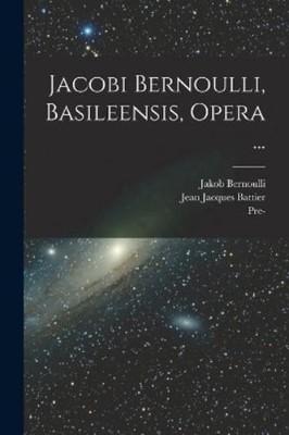 Jakob Bernoulli Pre-1801 Imprint Collection  Jacobi Bernoulli, Ba (Taschenbuch)